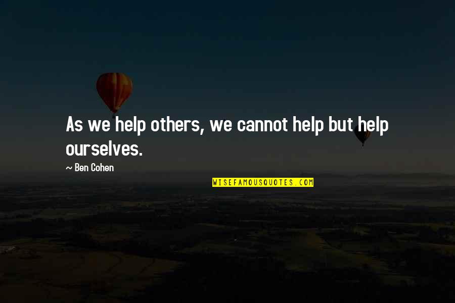 Franciscan University Quotes By Ben Cohen: As we help others, we cannot help but