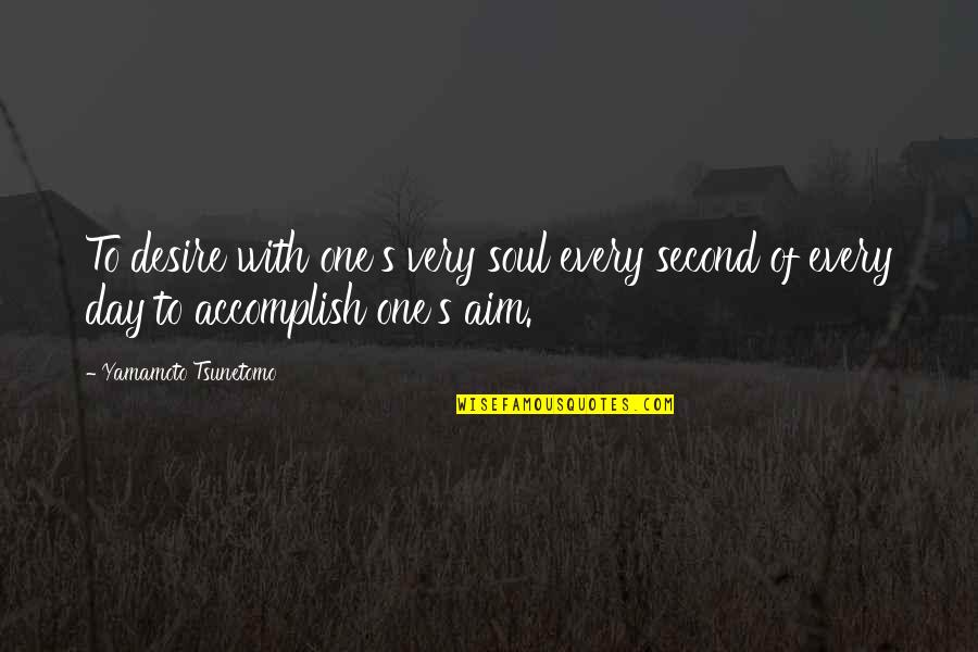 Francisco Colayco Quotes By Yamamoto Tsunetomo: To desire with one's very soul every second Francisco Colayco Quotes By Yamamoto Tsunetomo: To desire with one's very soul every second