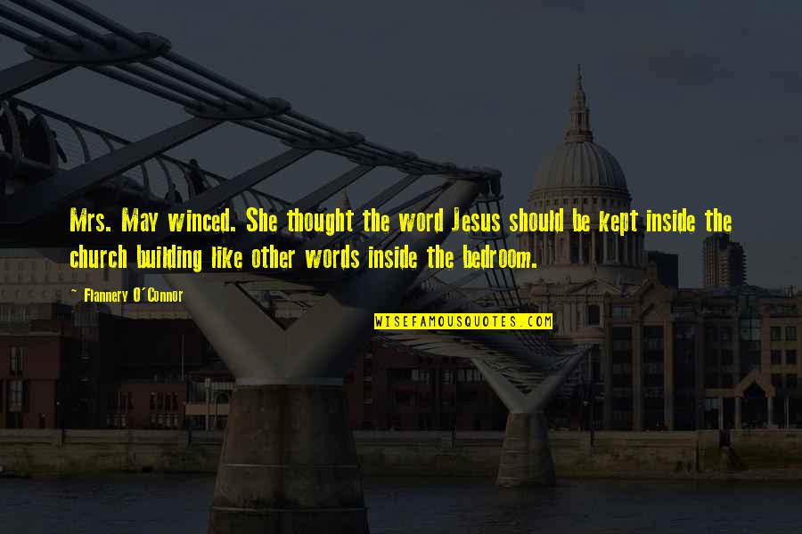 Francisco Ferrer Quotes By Flannery O'Connor: Mrs. May winced. She thought the word Jesus Francisco Ferrer Quotes By Flannery O'Connor: Mrs. May winced. She thought the word Jesus