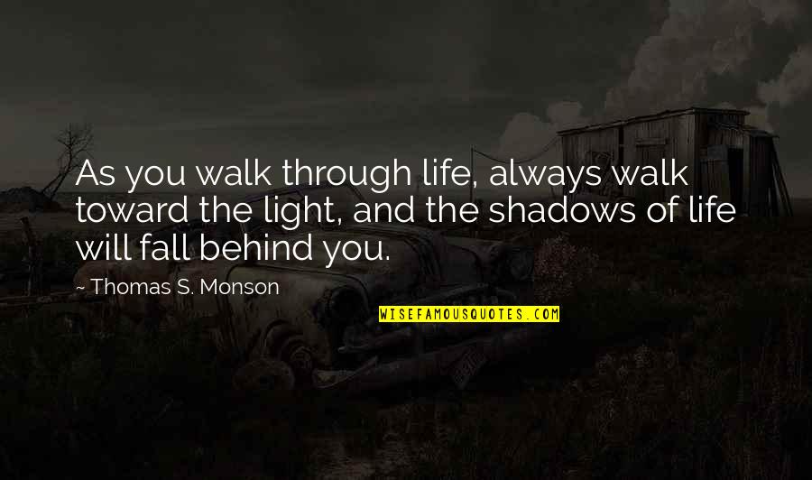 Francisco Goya Quotes By Thomas S. Monson: As you walk through life, always walk toward