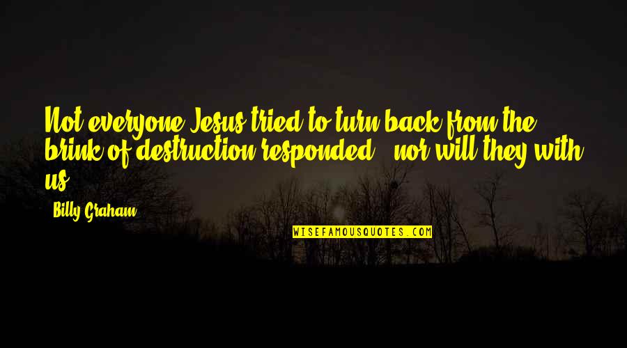 Francisco Oller Quotes By Billy Graham: Not everyone Jesus tried to turn back from Francisco Oller Quotes By Billy Graham: Not everyone Jesus tried to turn back from