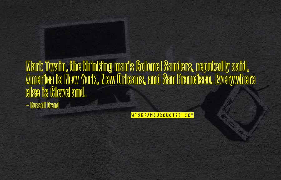 Francisco Quotes By Russell Brand: Mark Twain, the thinking man's Colonel Sanders, reputedly Francisco Quotes By Russell Brand: Mark Twain, the thinking man's Colonel Sanders, reputedly