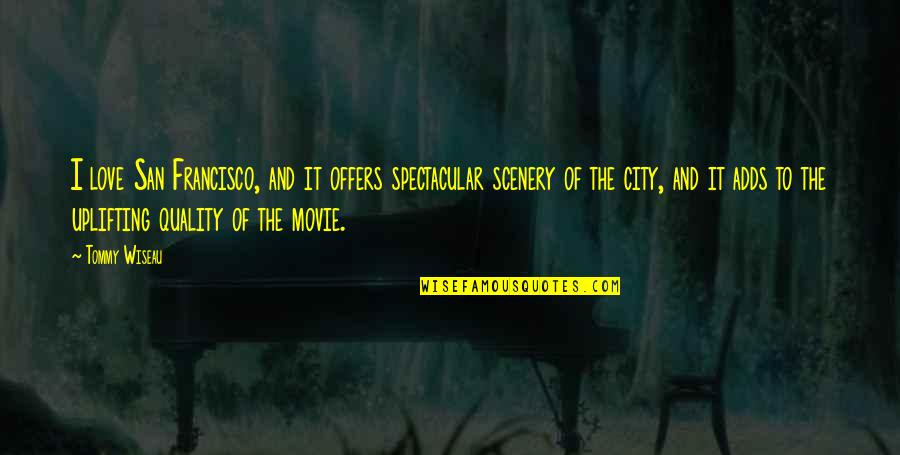 Francisco Quotes By Tommy Wiseau: I love San Francisco, and it offers spectacular Francisco Quotes By Tommy Wiseau: I love San Francisco, and it offers spectacular