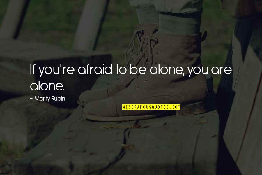 Francisco Vasquez Quotes By Marty Rubin: If you're afraid to be alone, you are