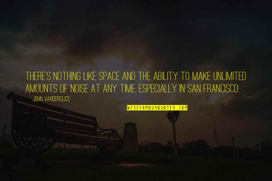 Francisco's Quotes By John Vanderslice: There's nothing like space and the ability to