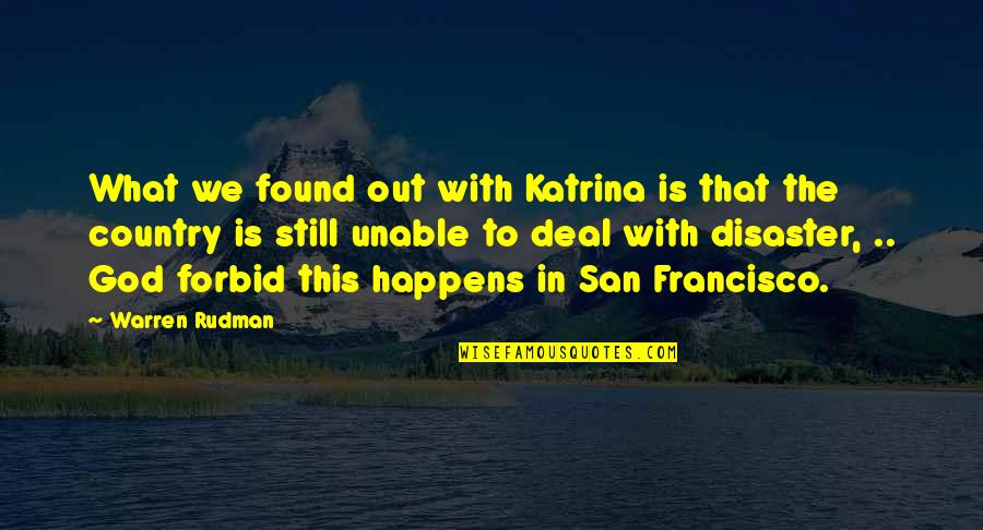 Francisco's Quotes By Warren Rudman: What we found out with Katrina is that