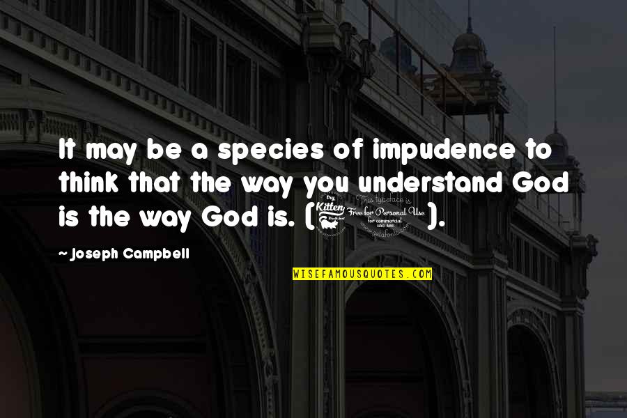 Franciscus Quotes By Joseph Campbell: It may be a species of impudence to