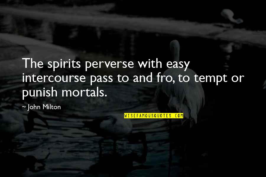 Franciskus Of Assisi Quotes By John Milton: The spirits perverse with easy intercourse pass to Franciskus Of Assisi Quotes By John Milton: The spirits perverse with easy intercourse pass to