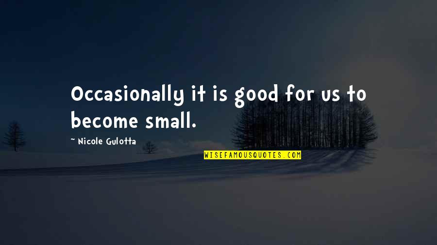 Franciskus Of Assisi Quotes By Nicole Gulotta: Occasionally it is good for us to become Franciskus Of Assisi Quotes By Nicole Gulotta: Occasionally it is good for us to become