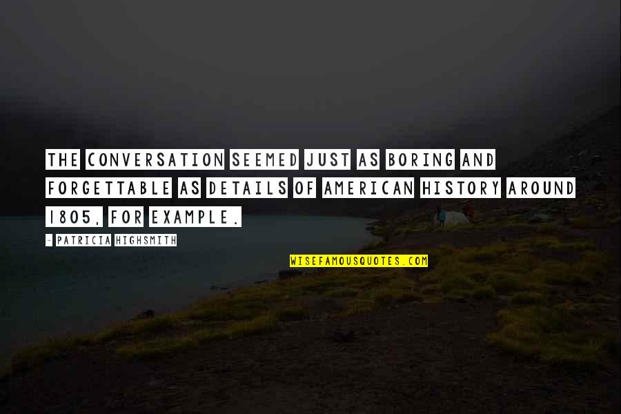 Franciskus Of Assisi Quotes By Patricia Highsmith: The conversation seemed just as boring and forgettable Franciskus Of Assisi Quotes By Patricia Highsmith: The conversation seemed just as boring and forgettable