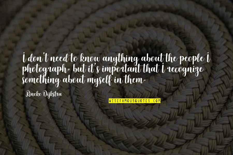 Franciskus Of Assisi Quotes By Rineke Dijkstra: I don't need to know anything about the Franciskus Of Assisi Quotes By Rineke Dijkstra: I don't need to know anything about the