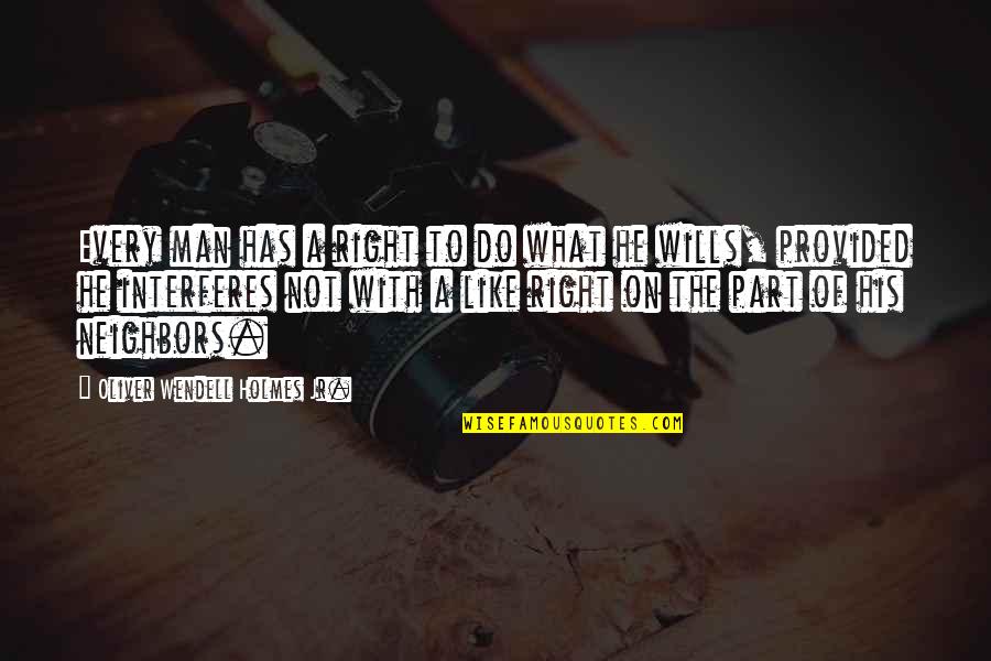 Franco Califano Quotes By Oliver Wendell Holmes Jr.: Every man has a right to do what