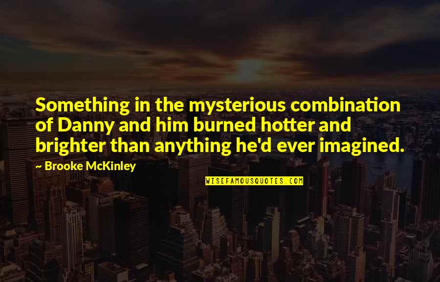 Francobolli Monaco Quotes By Brooke McKinley: Something in the mysterious combination of Danny and