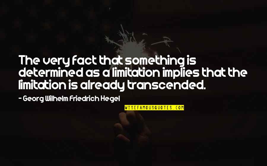 Francois Duvalier Quotes By Georg Wilhelm Friedrich Hegel: The very fact that something is determined as