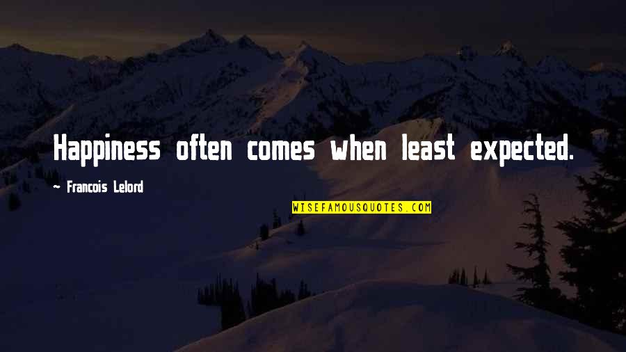 Francois Lelord Quotes By Francois Lelord: Happiness often comes when least expected.