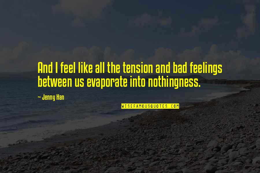 Francois Viete Quotes By Jenny Han: And I feel like all the tension and