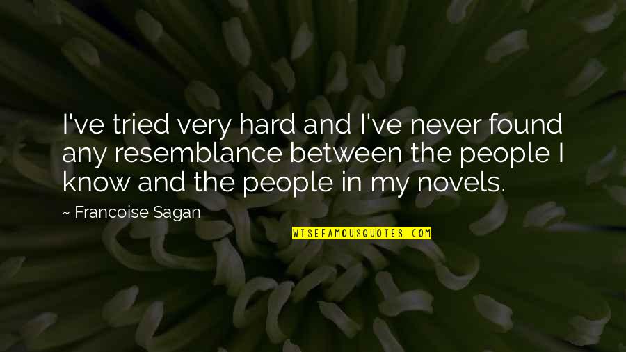 Francoise Sagan Quotes By Francoise Sagan: I've tried very hard and I've never found