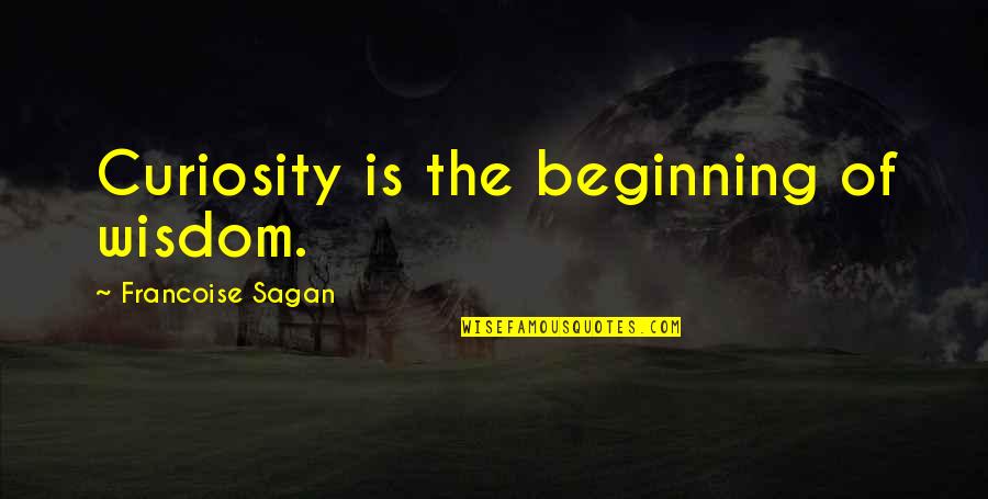 Francoise Sagan Quotes By Francoise Sagan: Curiosity is the beginning of wisdom.