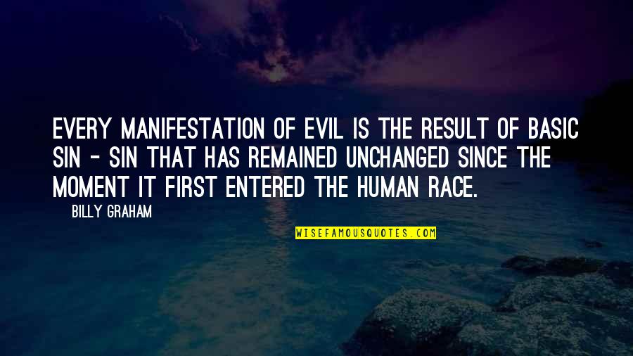 Francolis Quotes By Billy Graham: Every manifestation of evil is the result of Francolis Quotes By Billy Graham: Every manifestation of evil is the result of