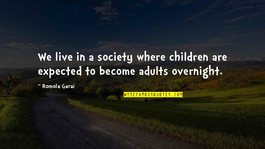 Francome John Quotes By Romola Garai: We live in a society where children are