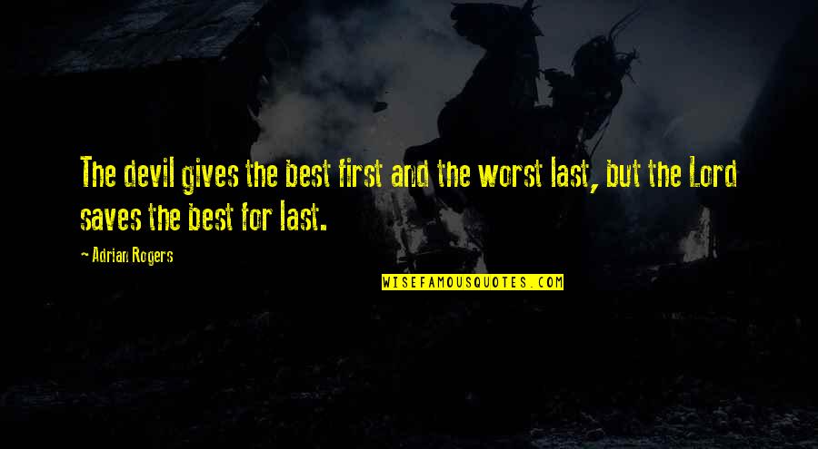 Francona Quotes By Adrian Rogers: The devil gives the best first and the