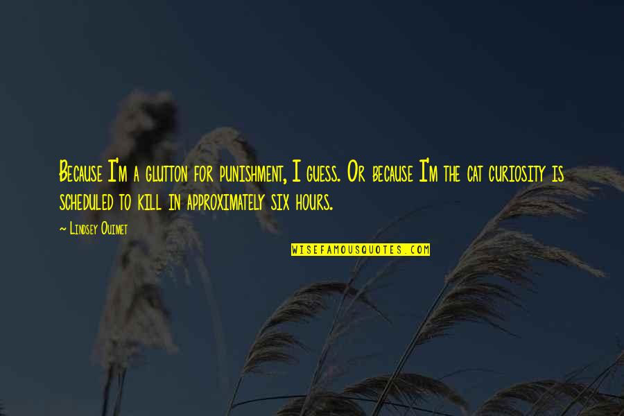 Franconello Quotes By Lindsey Ouimet: Because I'm a glutton for punishment, I guess. Franconello Quotes By Lindsey Ouimet: Because I'm a glutton for punishment, I guess.