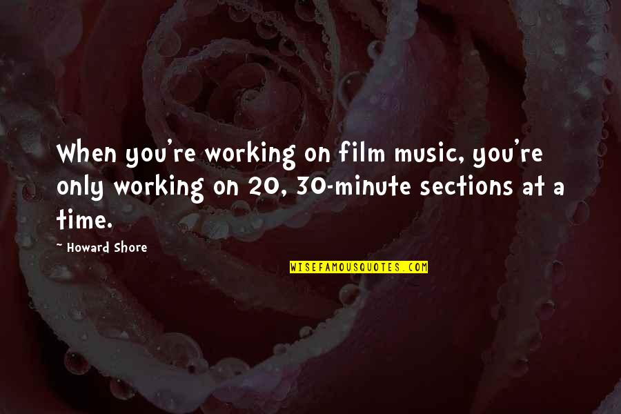 Francouzske Quotes By Howard Shore: When you're working on film music, you're only