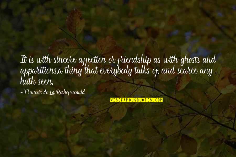 Francy Torino Quotes By Francois De La Rochefoucauld: It is with sincere affection or friendship as Francy Torino Quotes By Francois De La Rochefoucauld: It is with sincere affection or friendship as