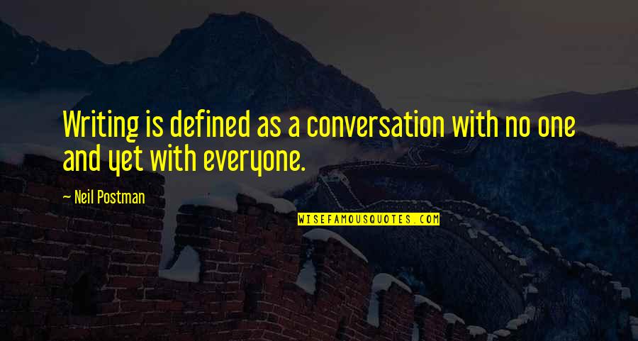 Francys Mutti Quotes By Neil Postman: Writing is defined as a conversation with no