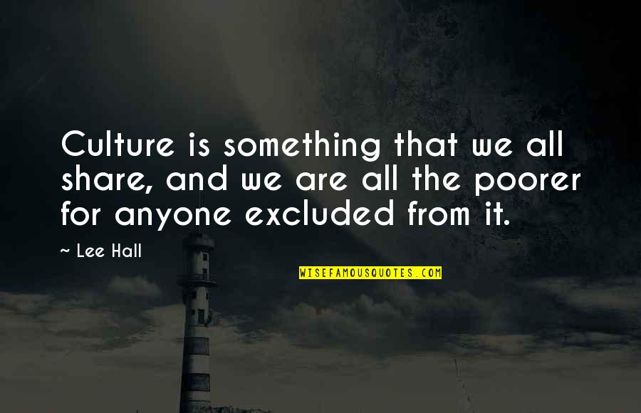 Francys Sudnicka Quotes By Lee Hall: Culture is something that we all share, and