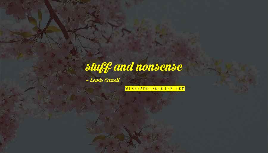 Frandsons Quotes By Lewis Carroll: stuff and nonsense Frandsons Quotes By Lewis Carroll: stuff and nonsense