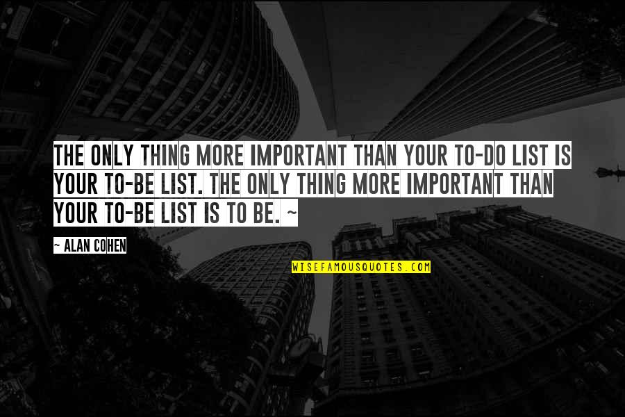 Frangadakis Appraisal Quotes By Alan Cohen: The only thing more important than your to-do Frangadakis Appraisal Quotes By Alan Cohen: The only thing more important than your to-do