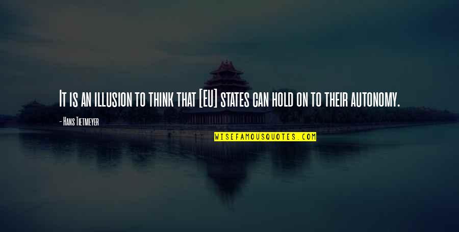 Frangibility Means Quotes By Hans Tietmeyer: It is an illusion to think that [EU]