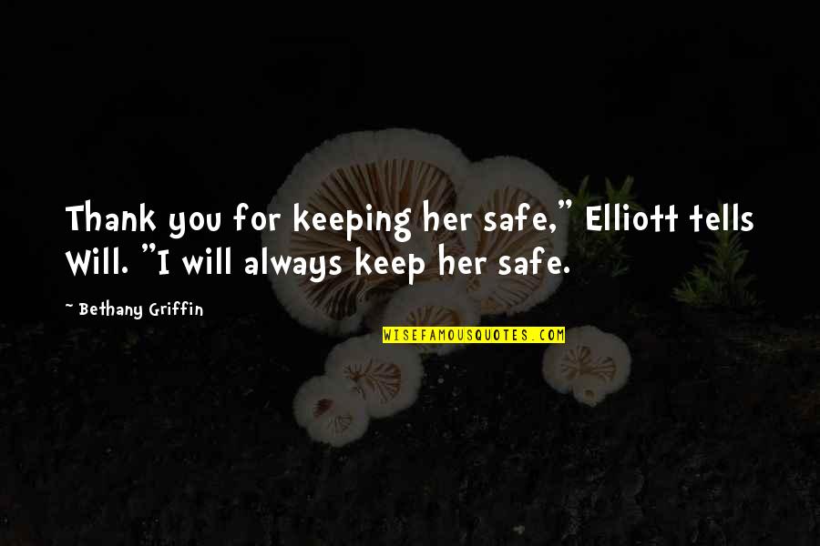 Frangipani Quotes Quotes By Bethany Griffin: Thank you for keeping her safe," Elliott tells