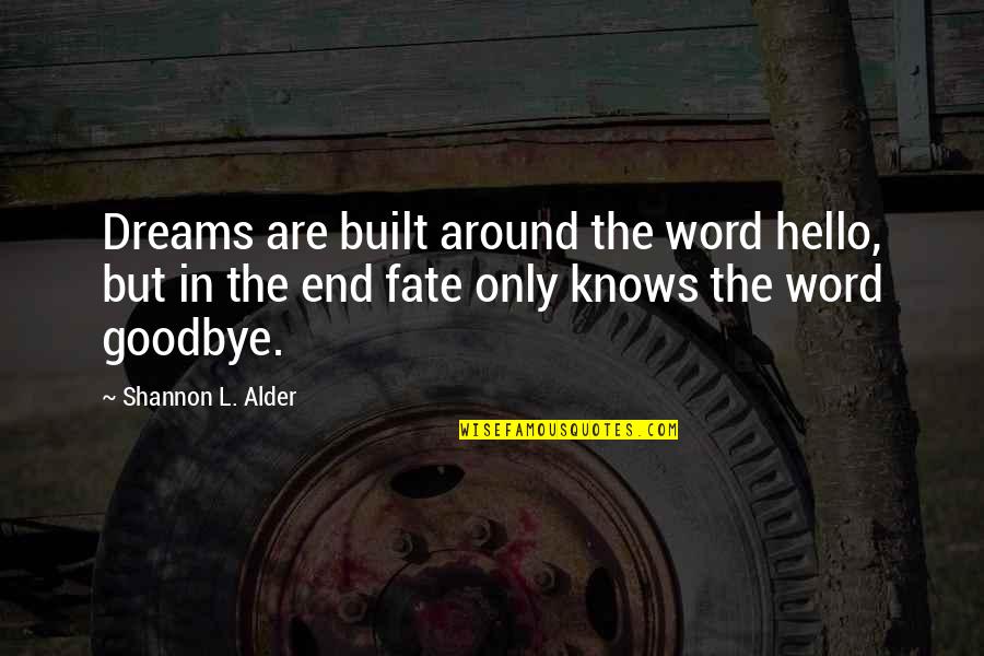 Franis Quotes By Shannon L. Alder: Dreams are built around the word hello, but