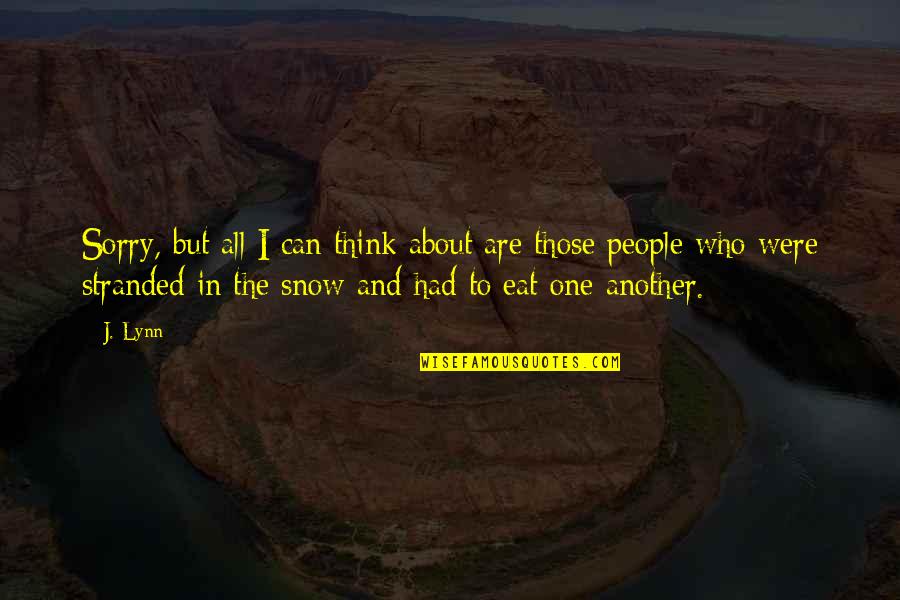 Franja Du Quotes By J. Lynn: Sorry, but all I can think about are