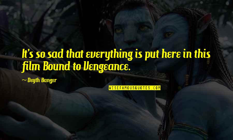 Franja In English Quotes By Deyth Banger: It's so sad that everything is put here