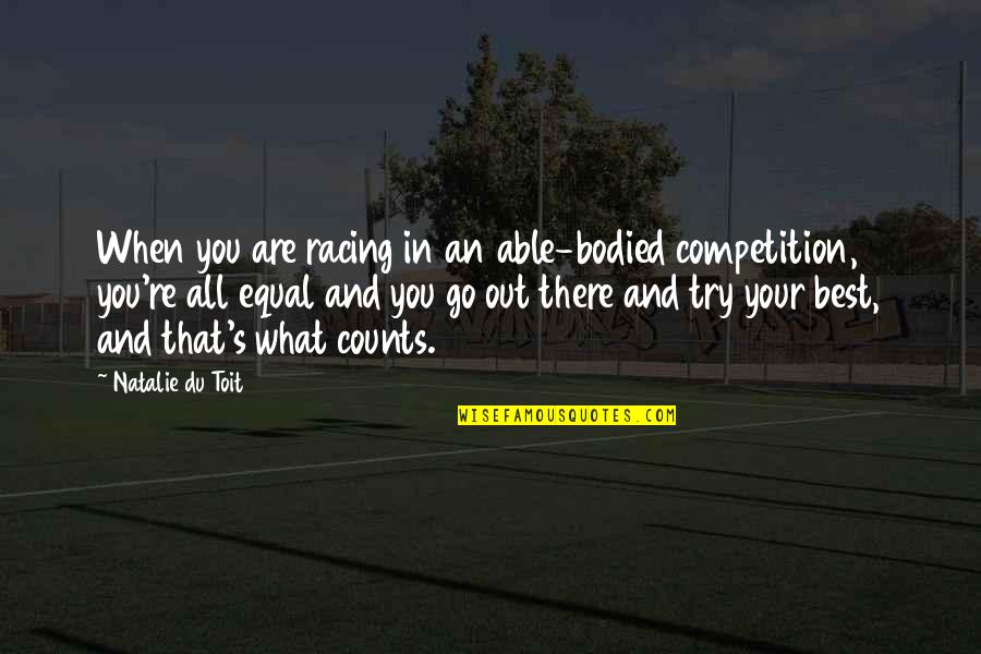 Frank 2014 Quotes By Natalie Du Toit: When you are racing in an able-bodied competition, Frank 2014 Quotes By Natalie Du Toit: When you are racing in an able-bodied competition,