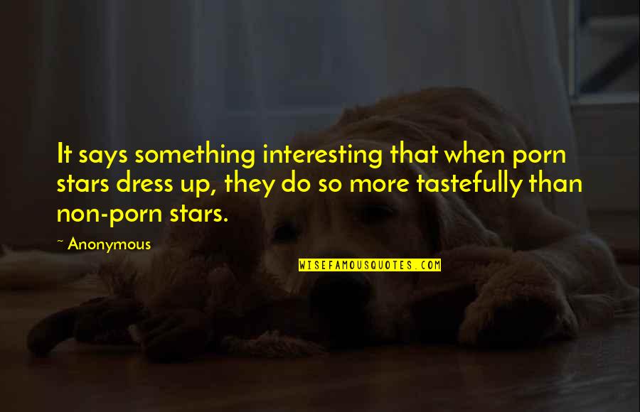 Frank Abagnale Sr Quotes By Anonymous: It says something interesting that when porn stars Frank Abagnale Sr Quotes By Anonymous: It says something interesting that when porn stars
