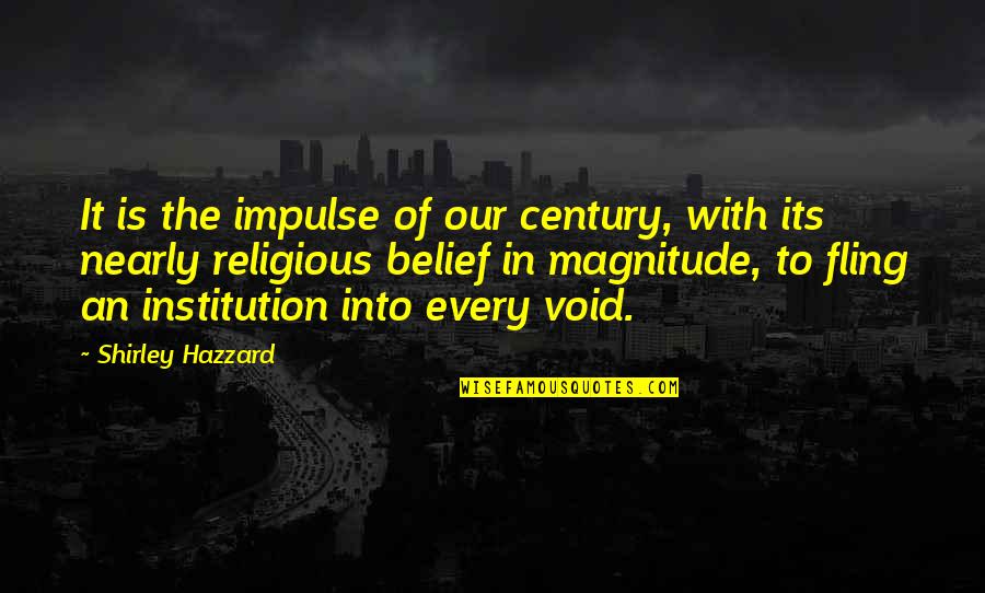 Frank And Lillian Gilbreth Quotes By Shirley Hazzard: It is the impulse of our century, with