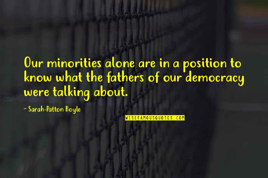 Frank And Marie Barone Quotes By Sarah-Patton Boyle: Our minorities alone are in a position to