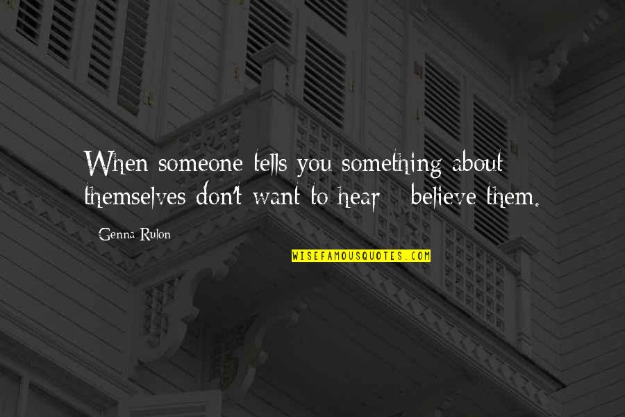 Frank Anderson Md Quotes By Genna Rulon: When someone tells you something about themselves don't