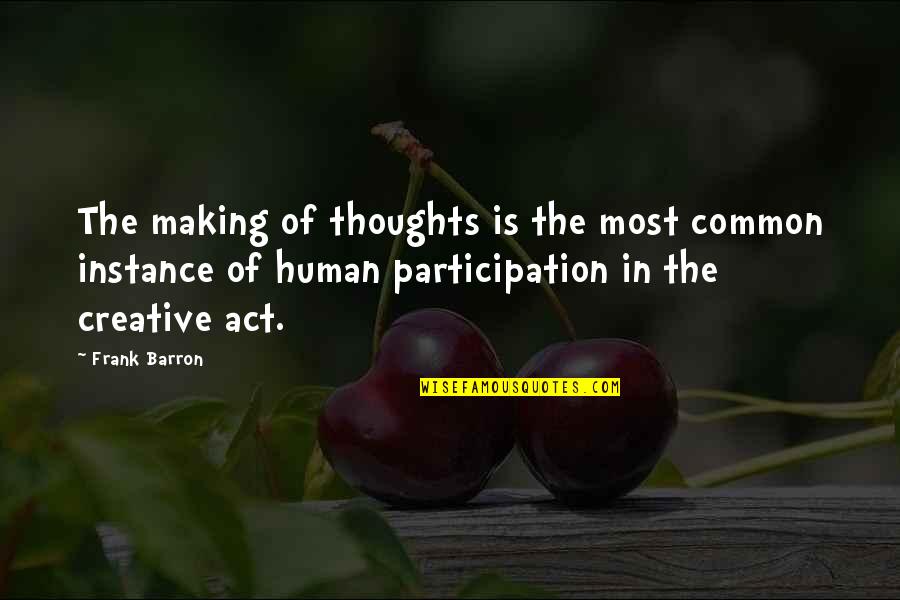 Frank Barron Quotes By Frank Barron: The making of thoughts is the most common