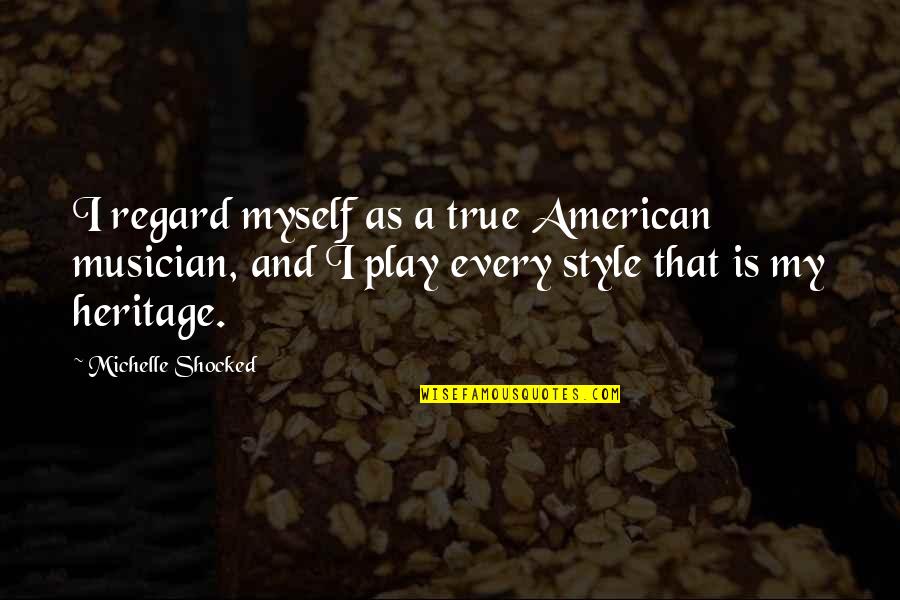 Frank Caliendo Quotes By Michelle Shocked: I regard myself as a true American musician,