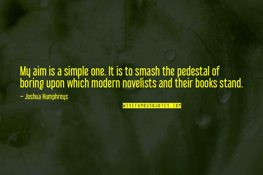 Frank Capra Quotes By Joshua Humphreys: My aim is a simple one. It is