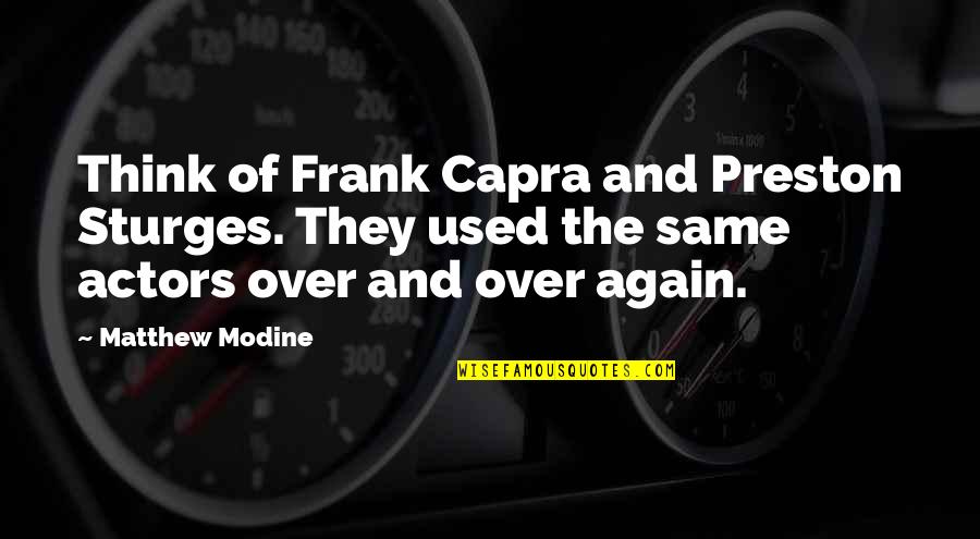 Frank Capra Quotes By Matthew Modine: Think of Frank Capra and Preston Sturges. They Frank Capra Quotes By Matthew Modine: Think of Frank Capra and Preston Sturges. They