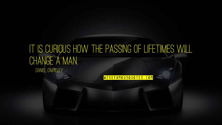 Frank Carney Quotes By Daniel O'Malley: It is curious how the passing of lifetimes Frank Carney Quotes By Daniel O'Malley: It is curious how the passing of lifetimes