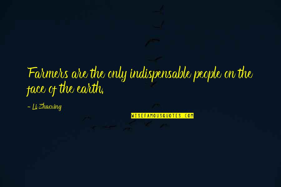 Frank Castle Quotes By Li Zhaoxing: Farmers are the only indispensable people on the