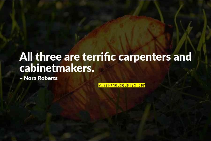 Frank Chimero Design Quotes By Nora Roberts: All three are terrific carpenters and cabinetmakers.