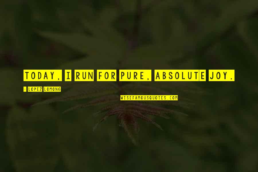 Frank Clinton Gta V Quotes By Lopez Lomong: Today, I run for pure, absolute joy. Frank Clinton Gta V Quotes By Lopez Lomong: Today, I run for pure, absolute joy.